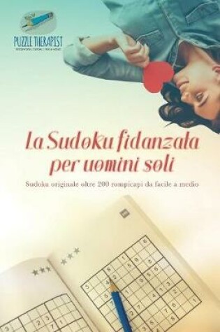 Cover of La Sudoku fidanzata per uomini soli Sudoku originale oltre 200 rompicapi da facile a medio