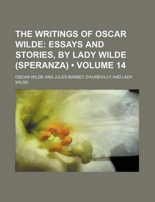 Book cover for The Writings of Oscar Wilde (Volume 14); Essays and Stories, by Lady Wilde (Speranza)