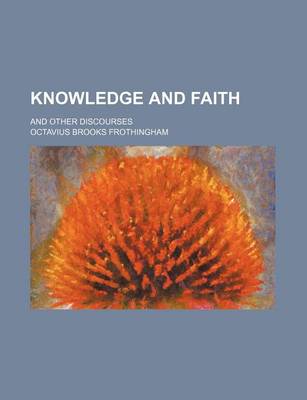 Book cover for Knowledge and Faith; And Other Discourses