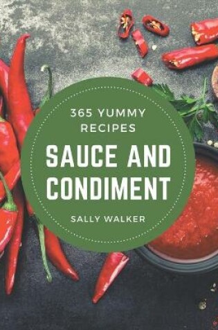 Cover of 365 Yummy Sauce and Condiment Recipes