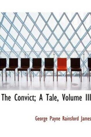 Cover of The Convict; A Tale, Volume III