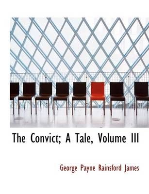 Book cover for The Convict; A Tale, Volume III