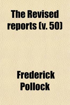 Book cover for The Revised Reports (Volume 50); 1785-1866