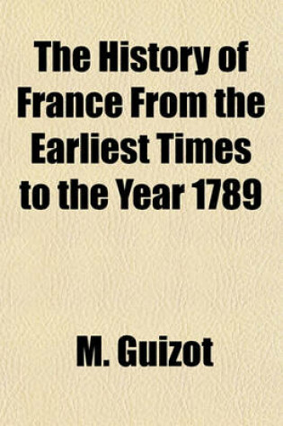 Cover of The History of France from the Earliest Times to the Year 1789