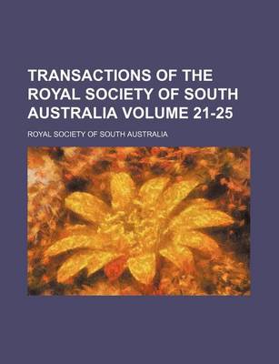 Book cover for Transactions of the Royal Society of South Australia Volume 21-25