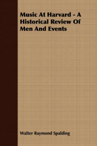 Cover of Music At Harvard - A Historical Review Of Men And Events