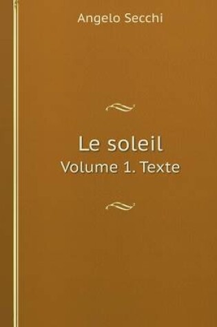 Cover of Le soleil Volume 1. Texte