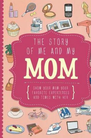 Cover of The Story of Me and My Mom (Life Canvas)