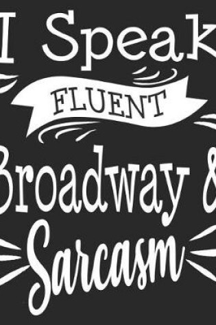 Cover of I Speak Fluent Broadway & Sarcasm