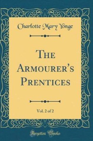 Cover of The Armourer's Prentices, Vol. 2 of 2 (Classic Reprint)