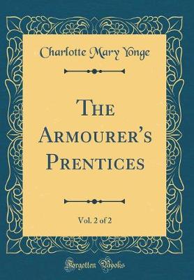 Book cover for The Armourer's Prentices, Vol. 2 of 2 (Classic Reprint)