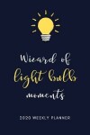 Book cover for Wizard of light bulb Moments 2020 Weekly Planner
