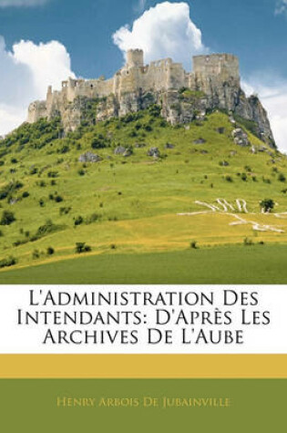 Cover of L'Administration Des Intendants