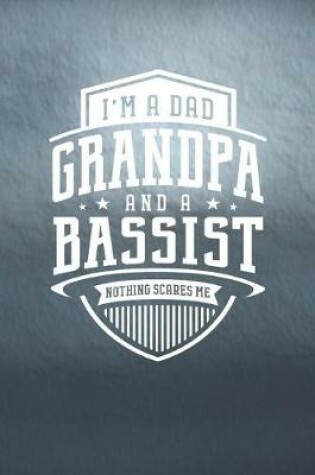 Cover of I'm A Dad Grandpa & A Bassist Nothing Scares Me