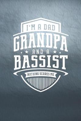 Book cover for I'm A Dad Grandpa & A Bassist Nothing Scares Me