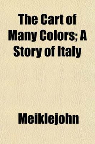 Cover of The Cart of Many Colors; A Story of Italy