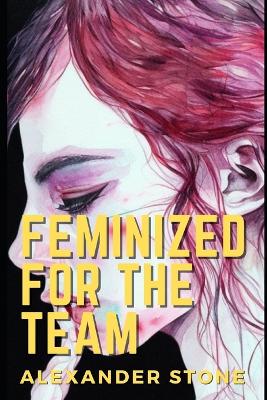 Book cover for Feminized For The Team