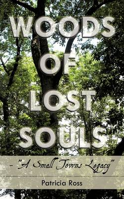 Book cover for Woods of Lost Souls- "A Small Towns Legacy"