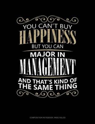 Book cover for You Can't Buy Happiness But You Can Major in Management and That's Kind of the Same Thing