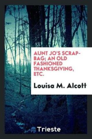 Cover of Aunt Jo's Scrap-Bag