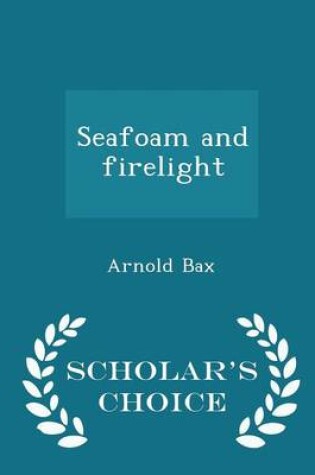 Cover of Seafoam and Firelight - Scholar's Choice Edition