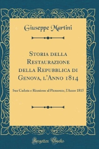 Cover of Storia Della Restaurazione Della Repubblica Di Genova, l'Anno 1814