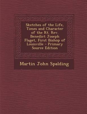 Cover of Sketches of the Life, Times and Character of the Rt. REV. Benedict Joseph Flaget, First Bishop of Louisville