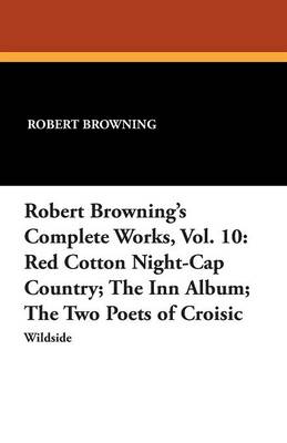 Book cover for Robert Browning's Complete Works, Vol. 10