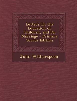 Book cover for Letters on the Education of Children, and on Marriage - Primary Source Edition