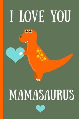 Book cover for I Love You Mamasaurus