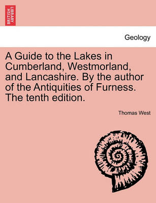 Book cover for A Guide to the Lakes in Cumberland, Westmorland, and Lancashire. by the Author of the Antiquities of Furness. the Tenth Edition.