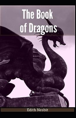 Book cover for The Book of Dragons Edith Nesbit [Annotated]