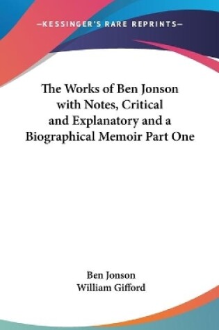 Cover of The Works of Ben Jonson with Notes, Critical and Explanatory and a Biographical Memoir Part One