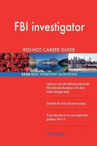 Cover of FBI investigator RED-HOT Career Guide; 2558 REAL Interview Questions