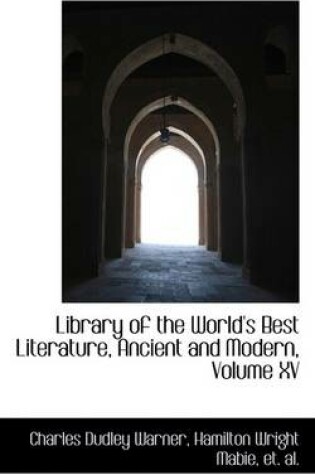 Cover of Library of the World's Best Literature, Ancient and Modern, Volume XV