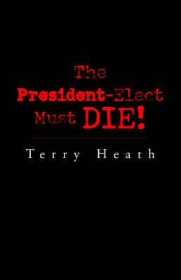 Book cover for The President-Elect Must Die!