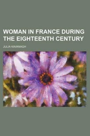 Cover of Woman in France During the Eighteenth Century (Volume 1)