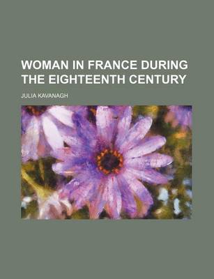 Book cover for Woman in France During the Eighteenth Century (Volume 1)