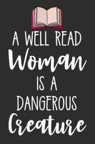 Cover of A Well Read Woman Is a Dangerous Creature