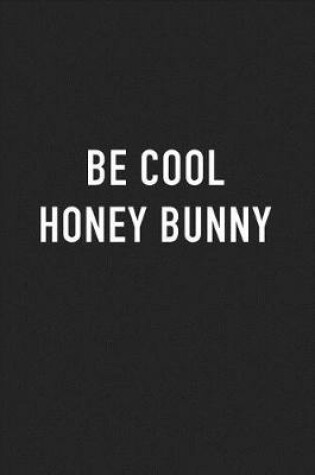 Cover of Be Cool Honey Bunny