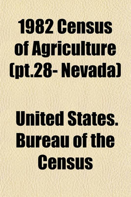 Book cover for 1982 Census of Agriculture (PT.28- Nevada)