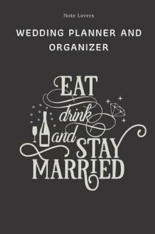 Cover of Eat Drink And Stay Married - Wedding Planner And Organizer