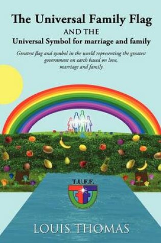 Cover of The Universal Family Flag and the Universal Symbol for Marriage and Family