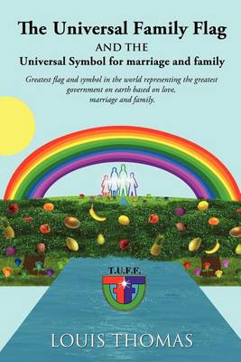 Book cover for The Universal Family Flag and the Universal Symbol for Marriage and Family