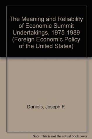 Cover of The Meaning and Reliability of Economic Summit Undertakings, 1975-1989