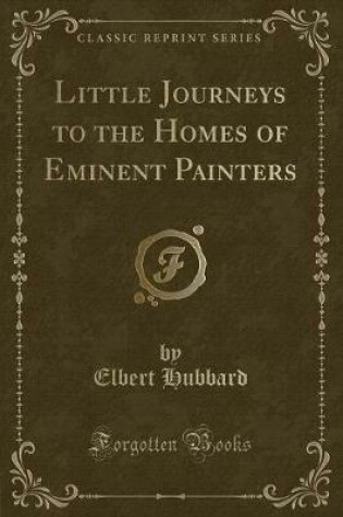 Cover of Little Journeys to the Homes of Eminent Painters (Classic Reprint)
