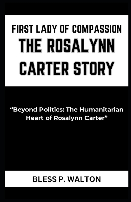 Book cover for First Lady of Compassion the Rosalynn Carter Story