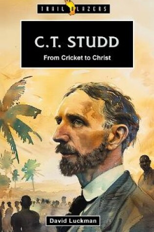 Cover of C. T. Studd: From Cricket to Christ