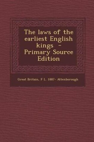 Cover of The Laws of the Earliest English Kings - Primary Source Edition