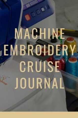 Cover of Machine Embroidery Cruise Journal